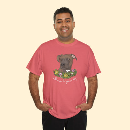 Be Nice to Your Dog | T-shirt - Detezi Designs-69861543300021084124