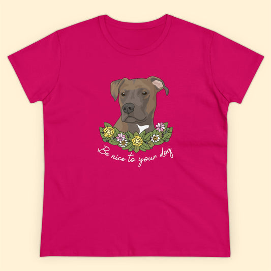 Be Nice To Your Dog | Women's Midweight Cotton Tee - Detezi Designs - 12076539941176799316