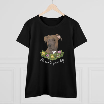 Be Nice To Your Dog | Women's Midweight Cotton Tee - Detezi Designs - 32122438509618414392