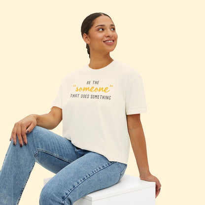 Be The "Someone" That Does Something | Comfort Colors Boxy Tee - Detezi Designs - 84293740217723961425