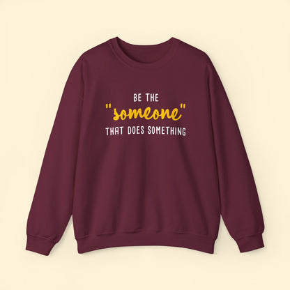 Be The "Someone" That Does Something | Crewneck Sweatshirt - Detezi Designs - 30708457250940255827