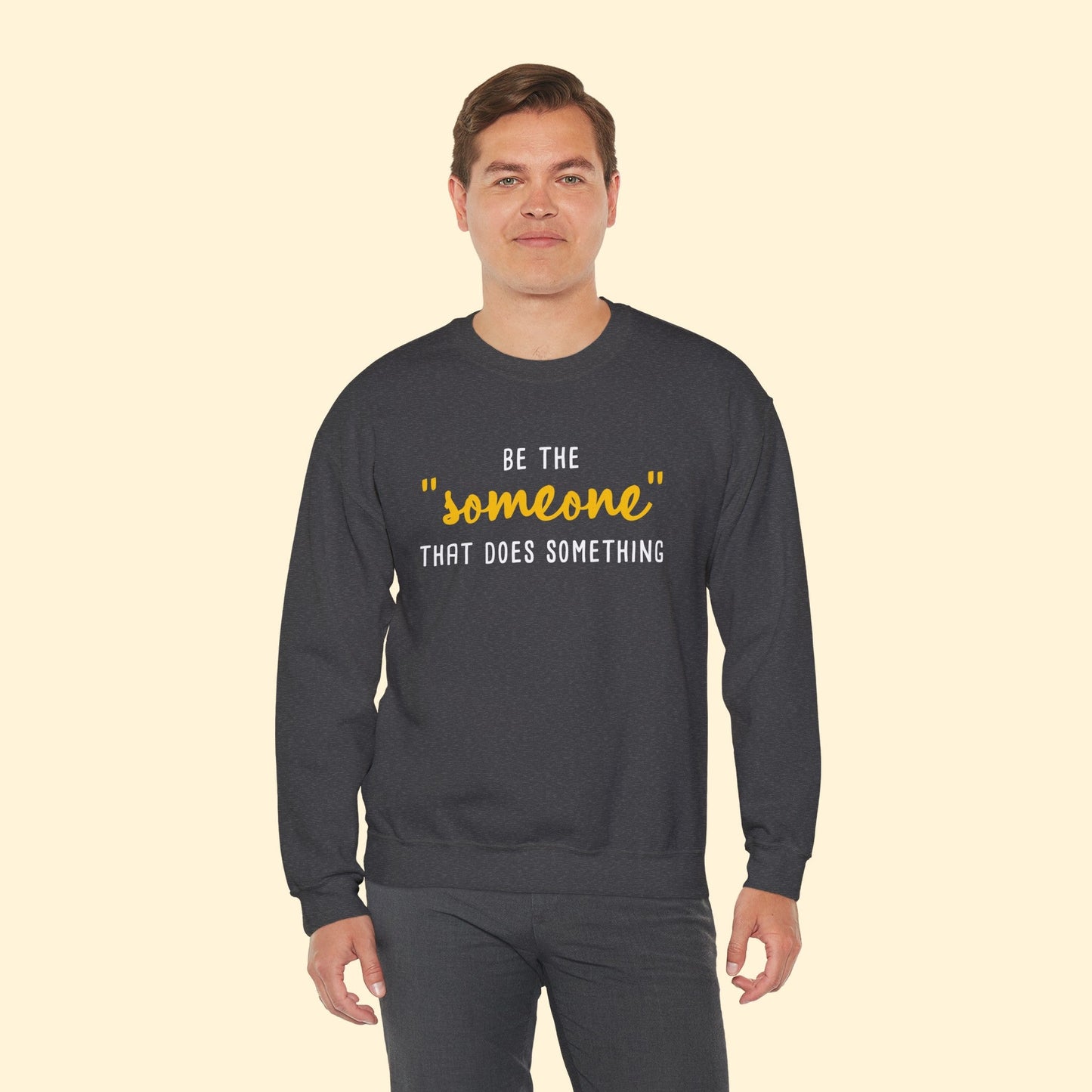 Be The "Someone" That Does Something | Crewneck Sweatshirt - Detezi Designs - 69742334253970464701