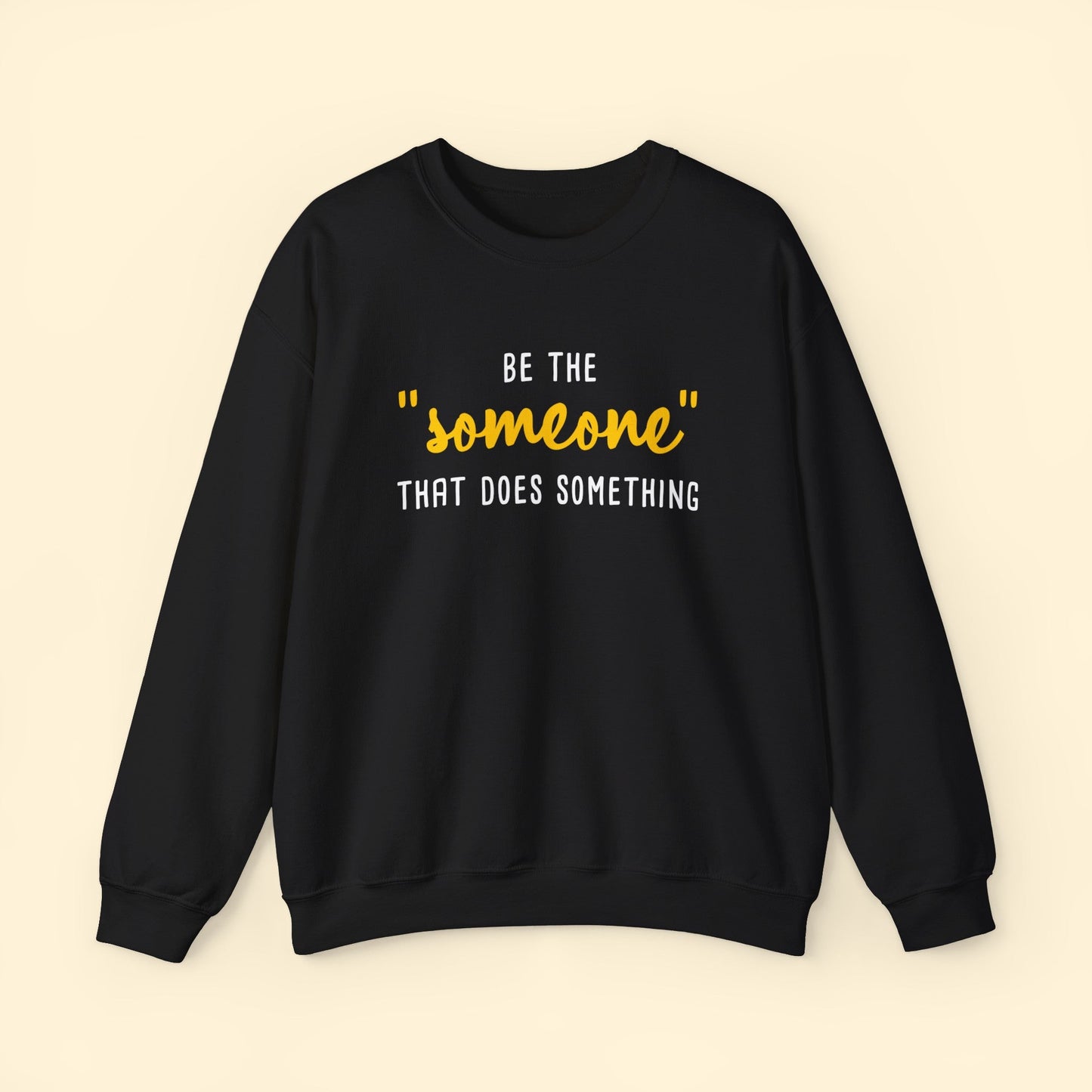 Be The "Someone" That Does Something | Crewneck Sweatshirt - Detezi Designs - 69742334253970464701