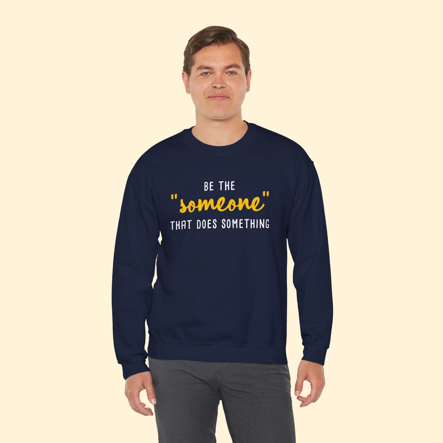 Be The "Someone" That Does Something | Crewneck Sweatshirt - Detezi Designs - 69742334253970464701