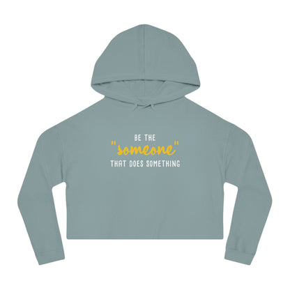 Be The "Someone" That Does Something | Cropped Hooded Sweatshirt - Detezi Designs - 12159539916592443880