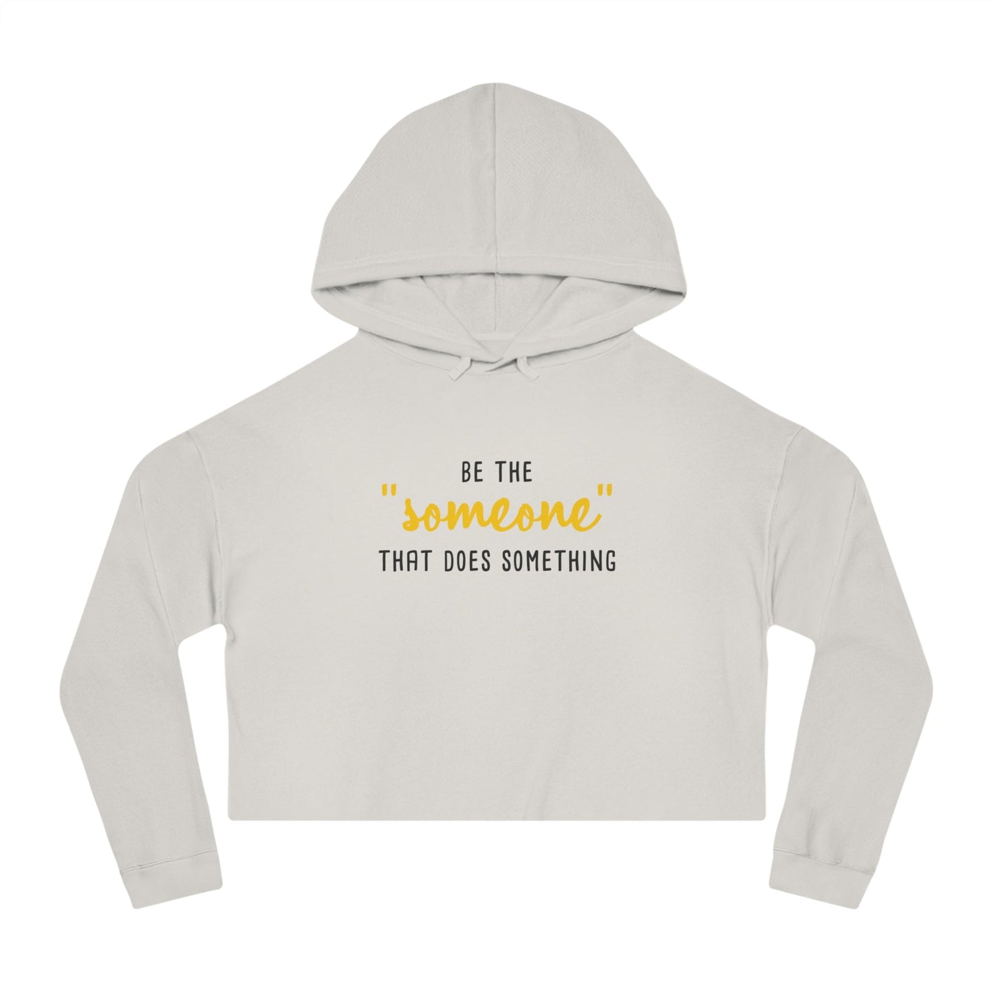 Be The "Someone" That Does Something | Cropped Hooded Sweatshirt - Detezi Designs - 31624181631720084455