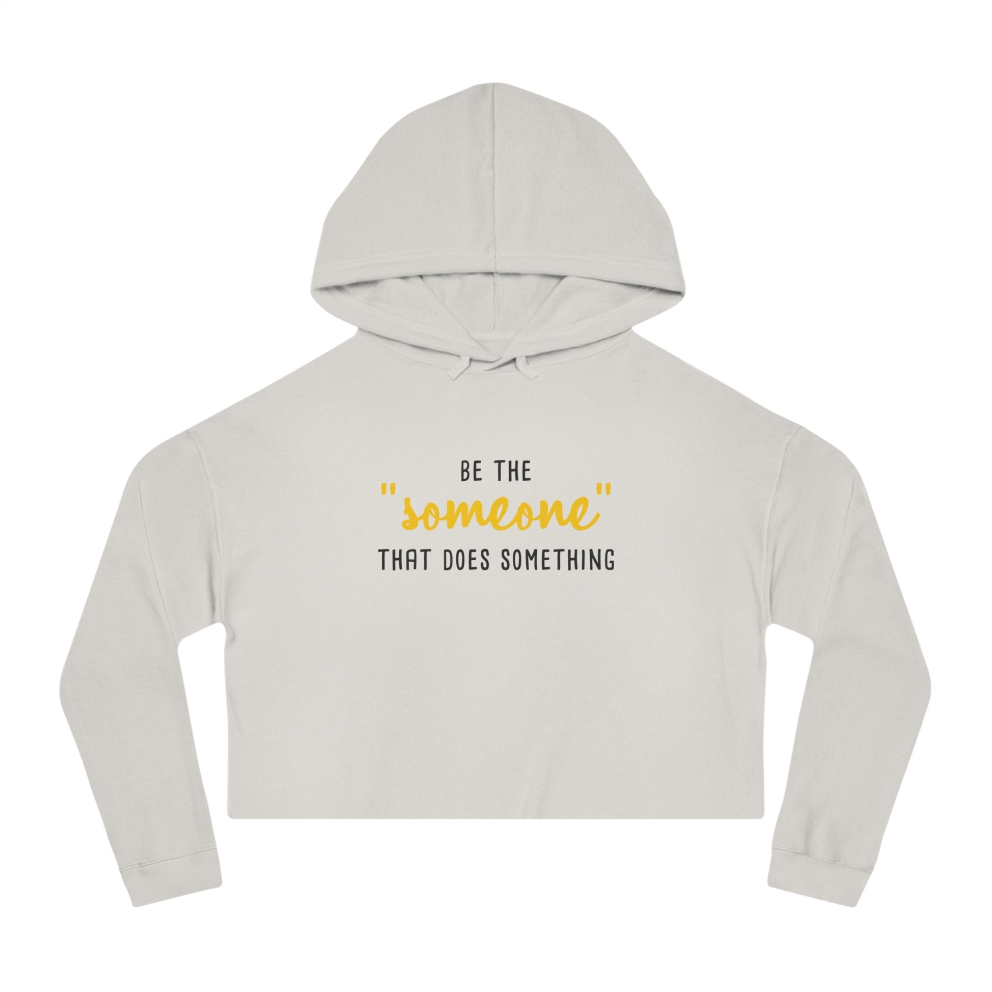 Be The "Someone" That Does Something | Cropped Hooded Sweatshirt - Detezi Designs - 31624181631720084455