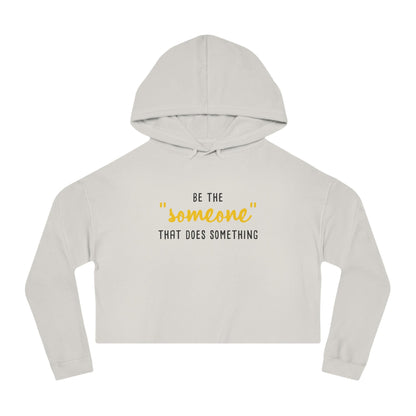 Be The "Someone" That Does Something | Cropped Hooded Sweatshirt - Detezi Designs - 31624181631720084455