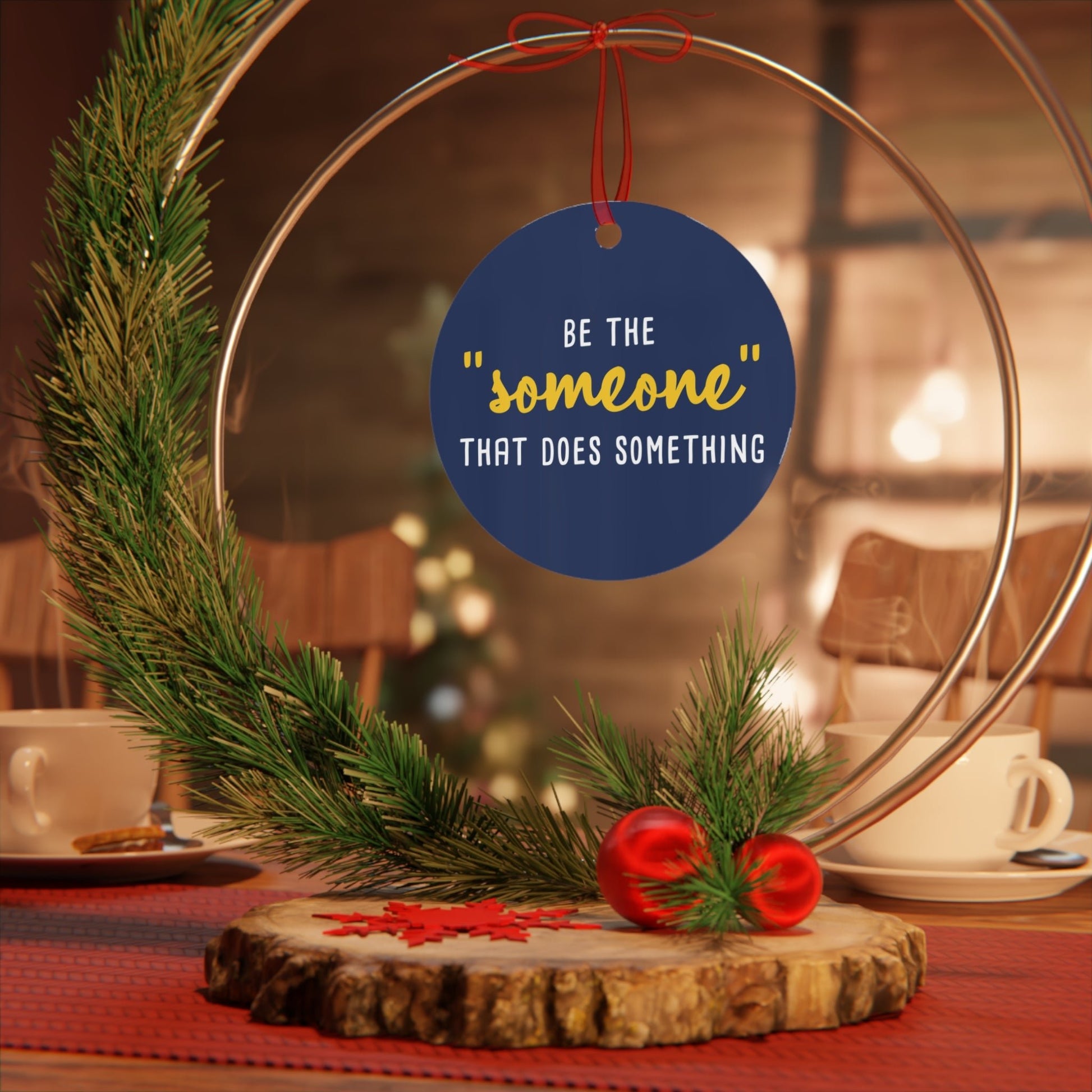 Be The "Someone" That Does Something | Holiday Ornament - Detezi Designs - 22714528381089724520