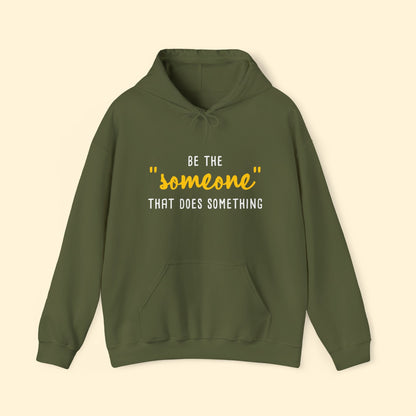 Be The "Someone" That Does Something | Hooded Sweatshirt - Detezi Designs - 25550055729338638779