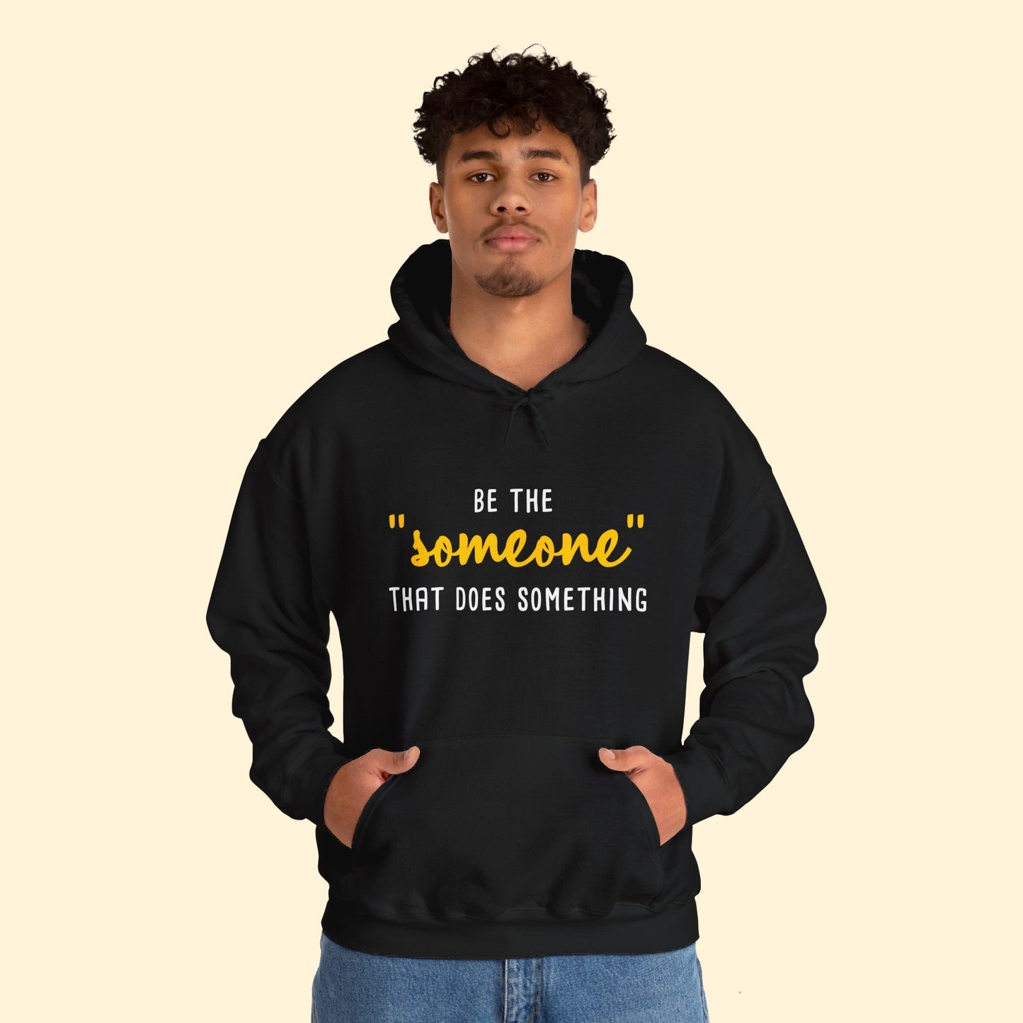 Be The "Someone" That Does Something | Hooded Sweatshirt - Detezi Designs - 31783975277799436049