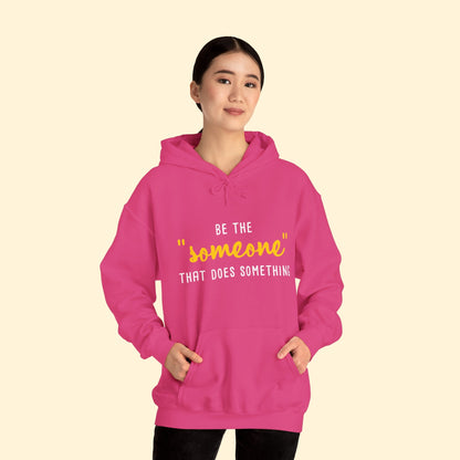 Be The "Someone" That Does Something | Hooded Sweatshirt - Detezi Designs - 31783975277799436049