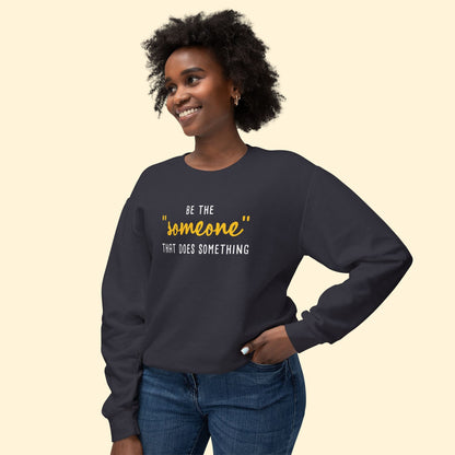 Be The "Someone" That Does Something | Lightweight Comfort Colors Crewneck Sweatshirt - Detezi Designs - 20361707659184884500