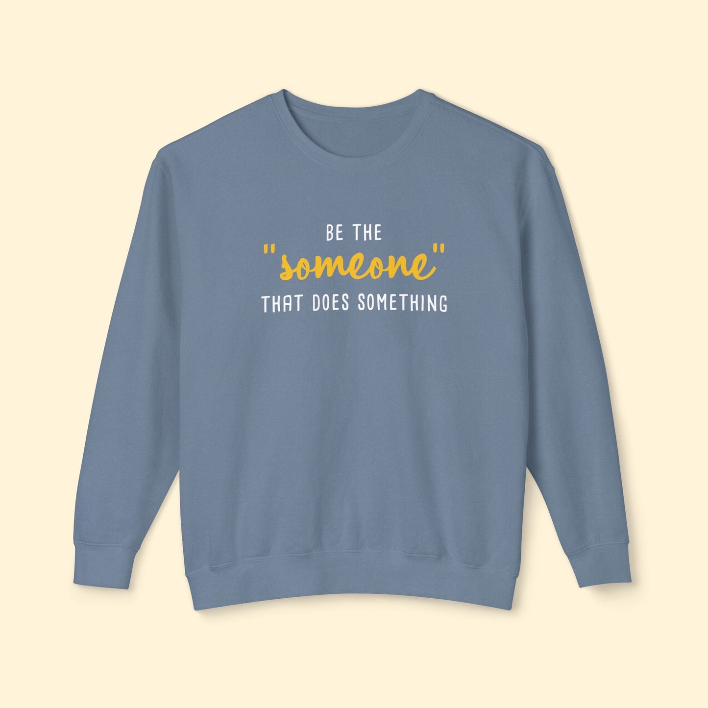 Be The "Someone" That Does Something | Lightweight Comfort Colors Crewneck Sweatshirt - Detezi Designs - 21280978004460602785