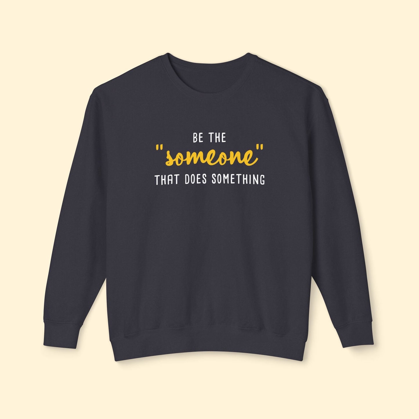 Be The "Someone" That Does Something | Lightweight Comfort Colors Crewneck Sweatshirt - Detezi Designs - 26899463727654536204