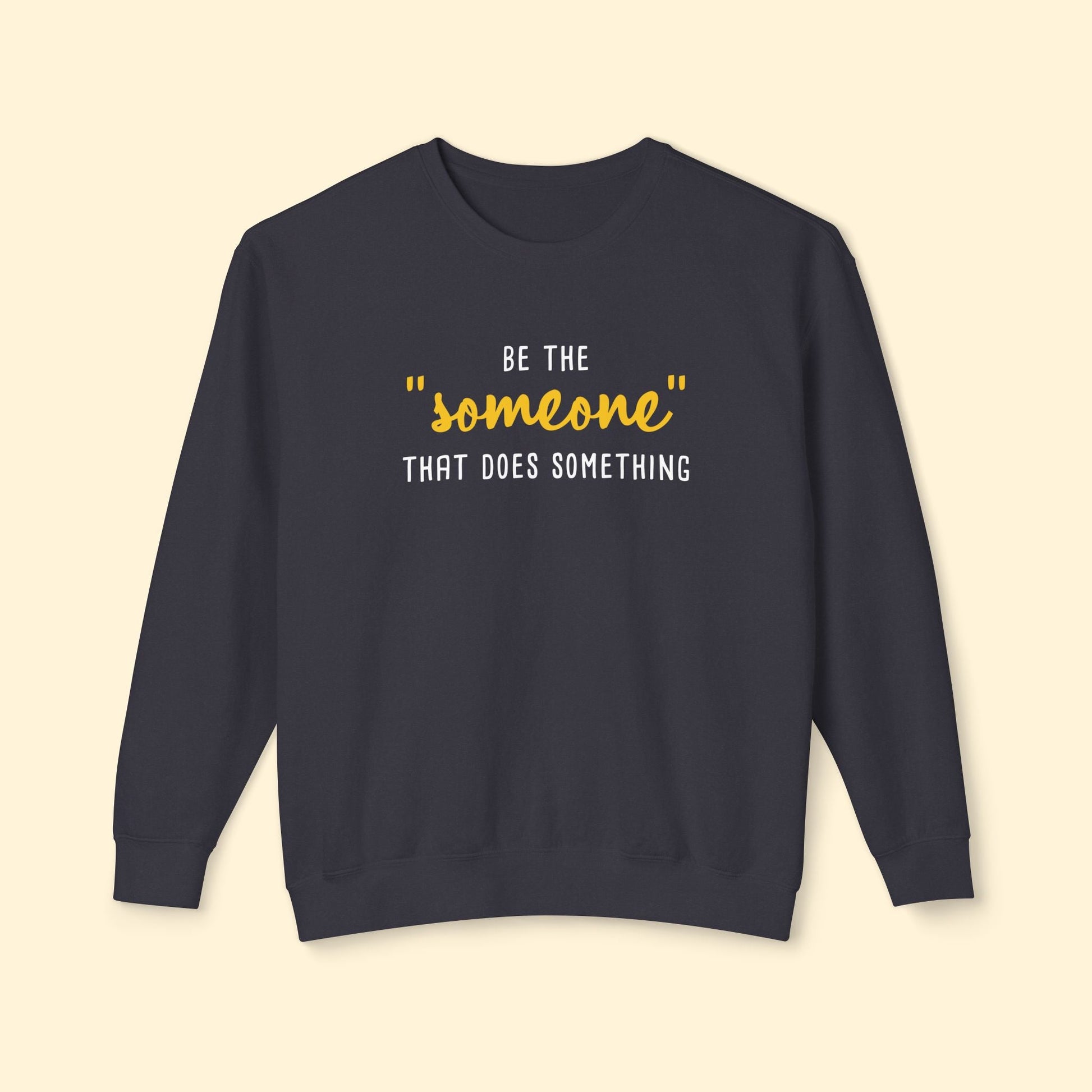 Be The "Someone" That Does Something | Lightweight Comfort Colors Crewneck Sweatshirt - Detezi Designs - 26899463727654536204