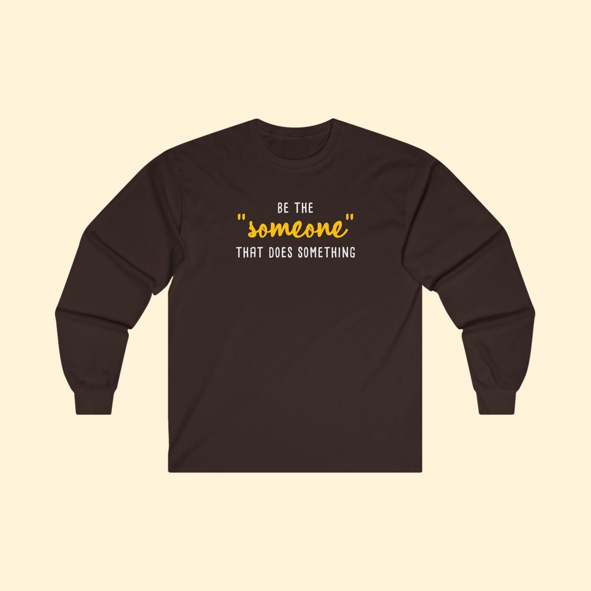 Be The "Someone" That Does Something | Long Sleeve Tee - Detezi Designs - 13882392835399385517