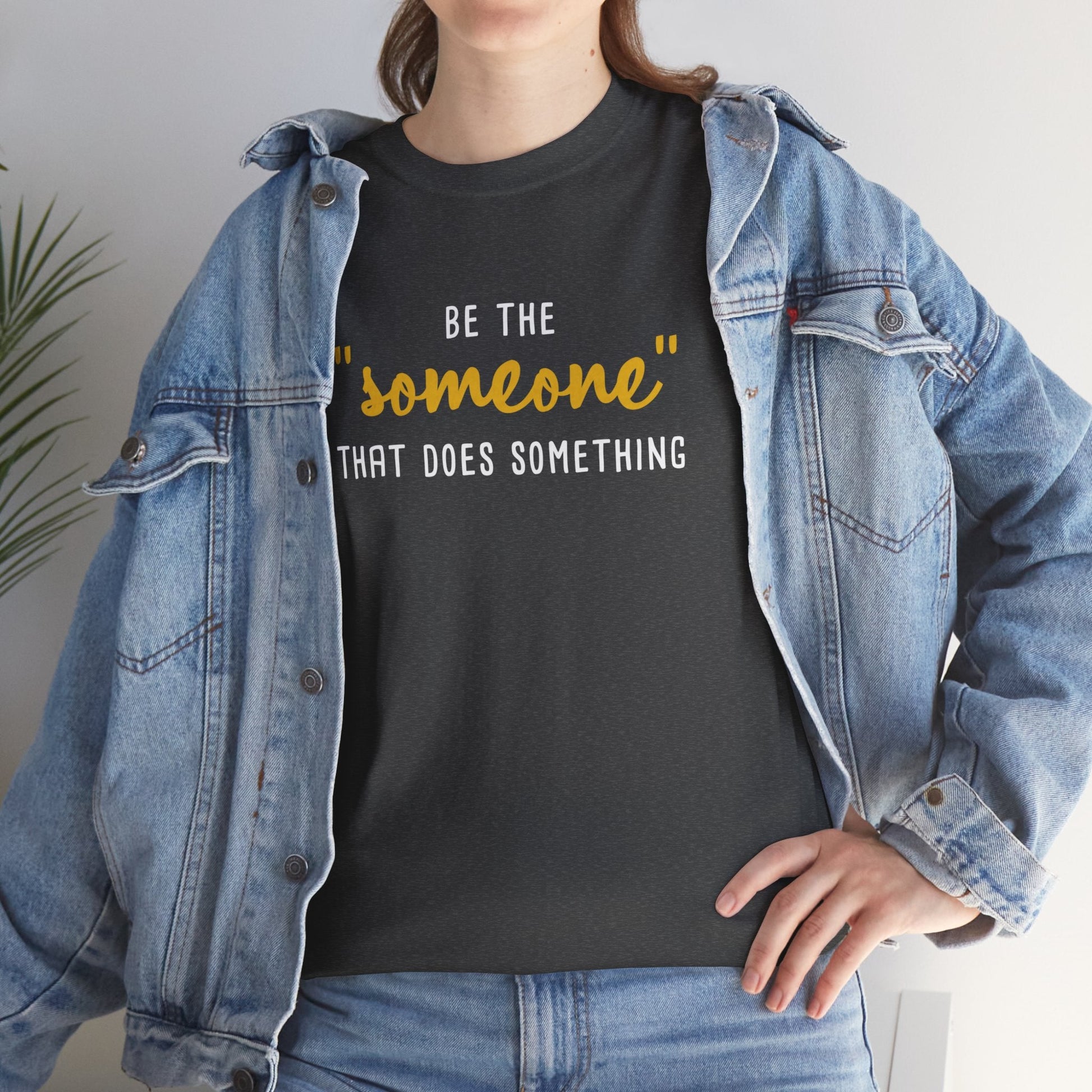 Be The "Someone" That Does Something | Text Tee - Detezi Designs-14735968339205739561
