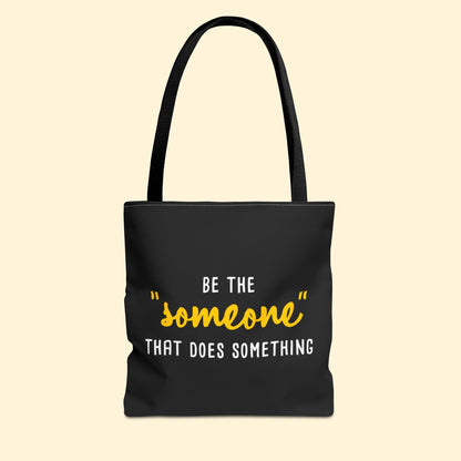 Be The "Someone" That Does Something | Tote Bag - Detezi Designs - 12310757893332054634