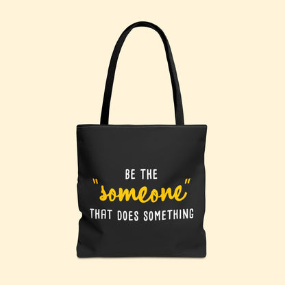 Be The "Someone" That Does Something | Tote Bag - Detezi Designs - 37416582734817369532