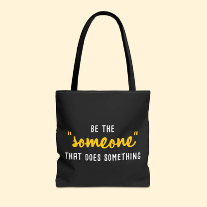 Be The "Someone" That Does Something | Tote Bag - Detezi Designs - 95261311272937707397