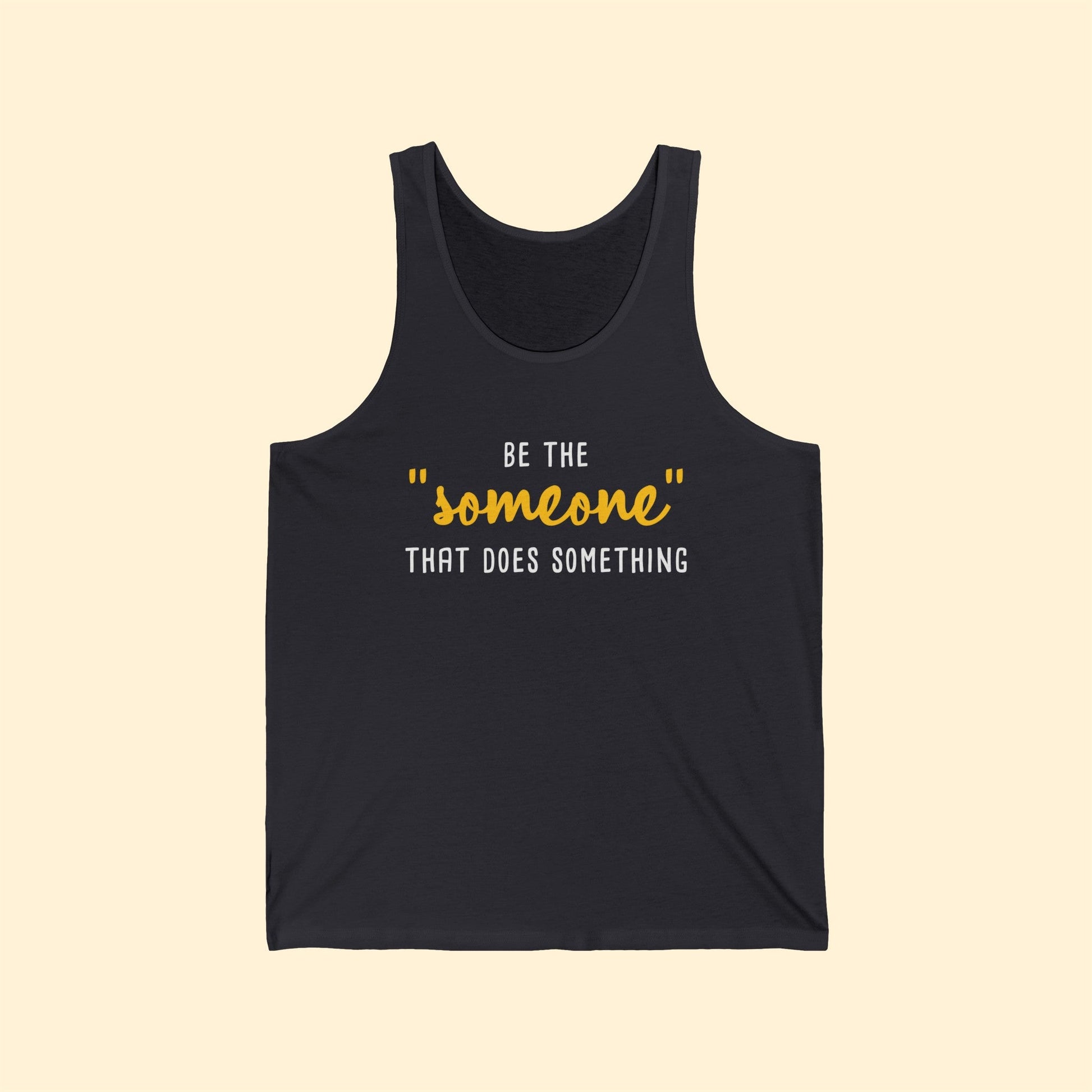 Be The "Someone" That Does Something | Unisex Jersey Tank - Detezi Designs - 10884717746105225498