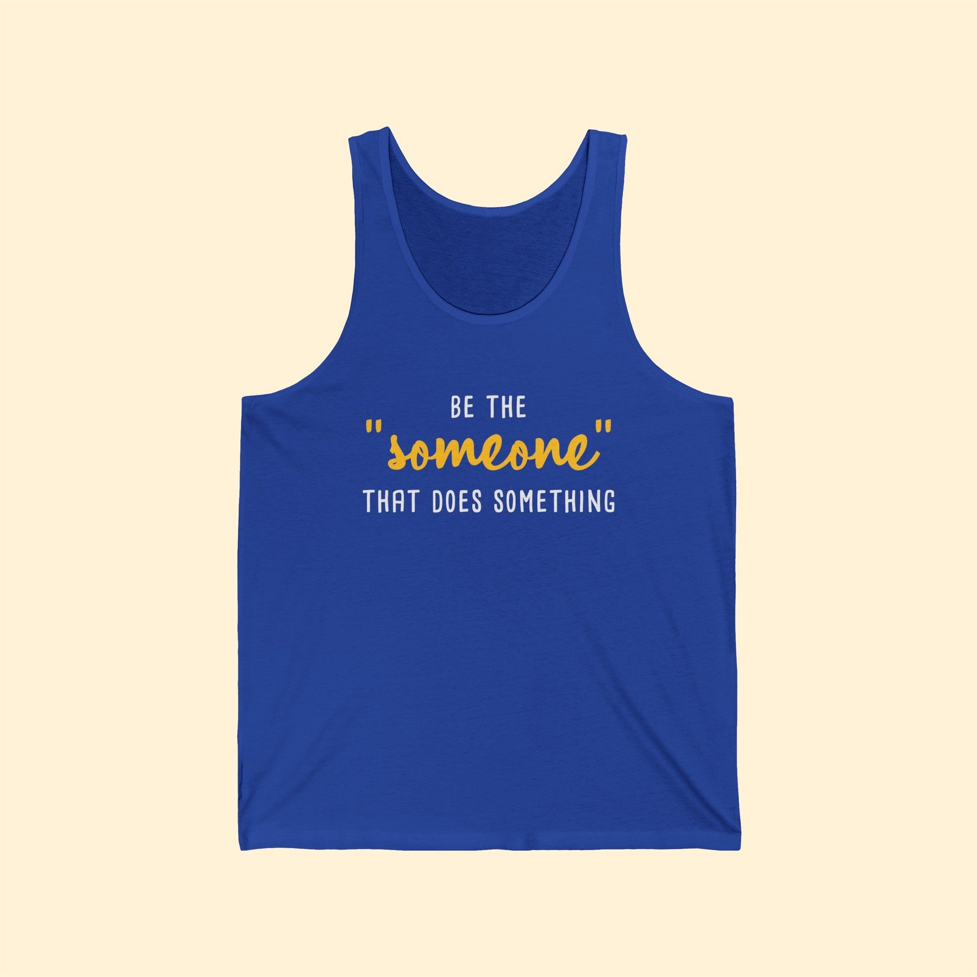 Be The "Someone" That Does Something | Unisex Jersey Tank - Detezi Designs - 25734483800749610218