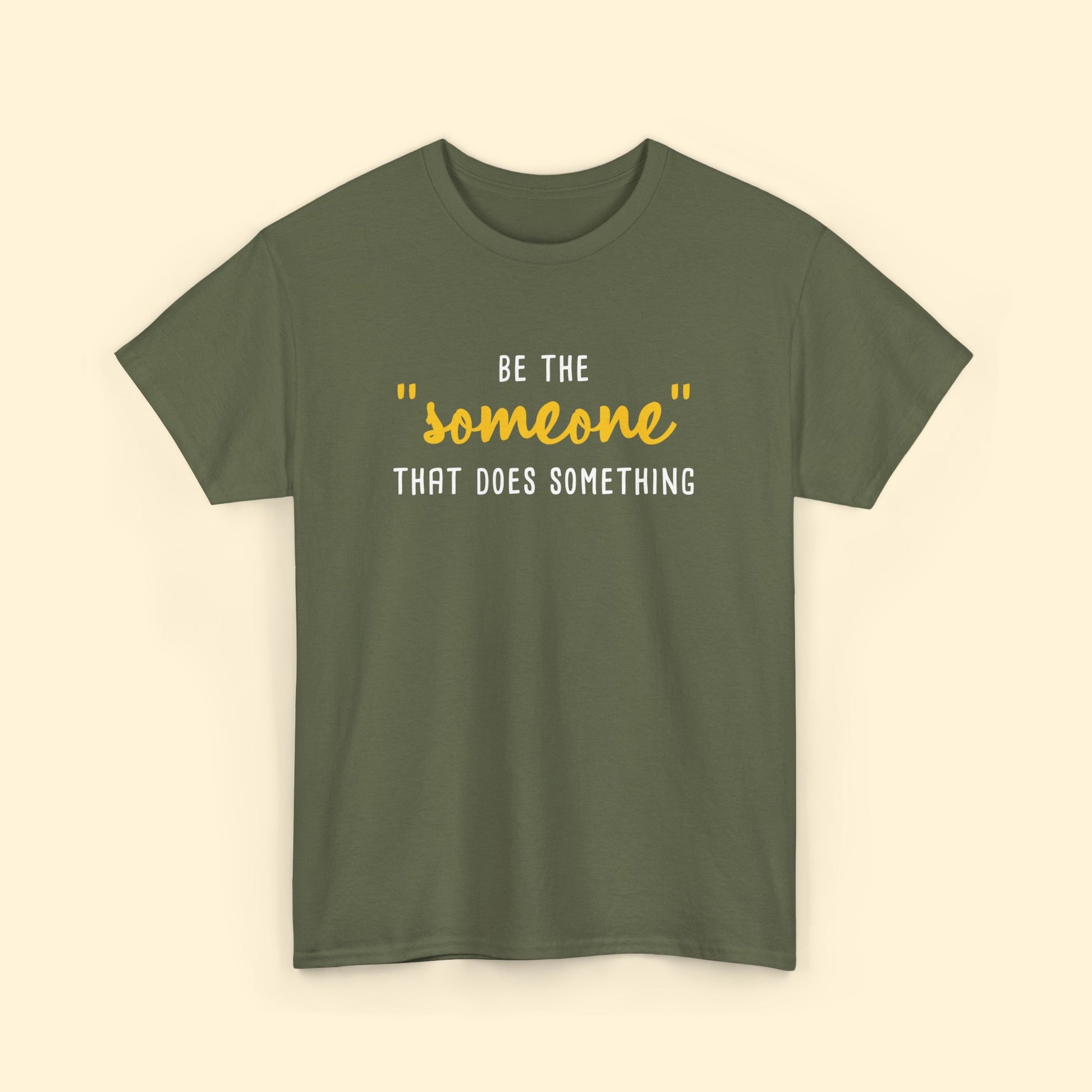 Be The "Someone" That Does Something | Unisex T - shirt - Detezi Designs - 14735968339205739561