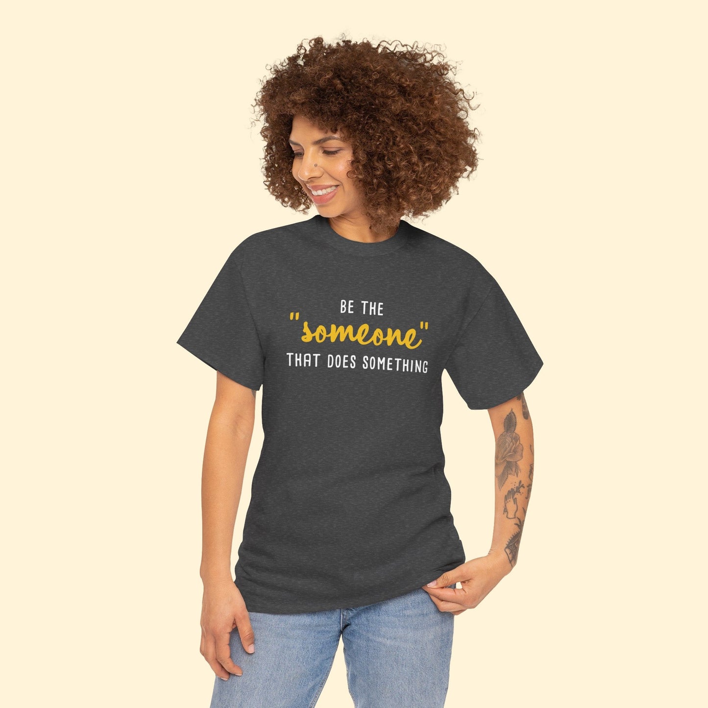 Be The "Someone" That Does Something | Unisex T - shirt - Detezi Designs - 14735968339205739561