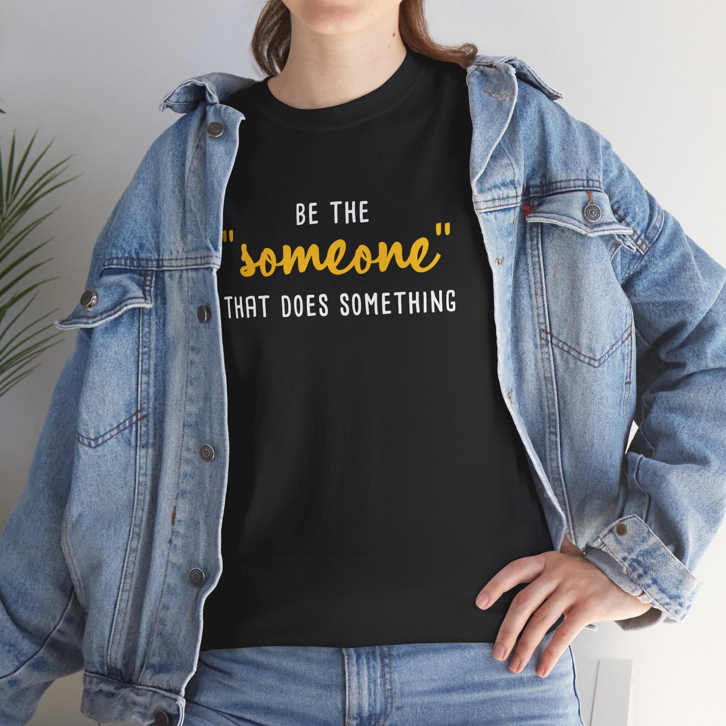 Be The "Someone" That Does Something | Unisex T - shirt - Detezi Designs - 14735968339205739561