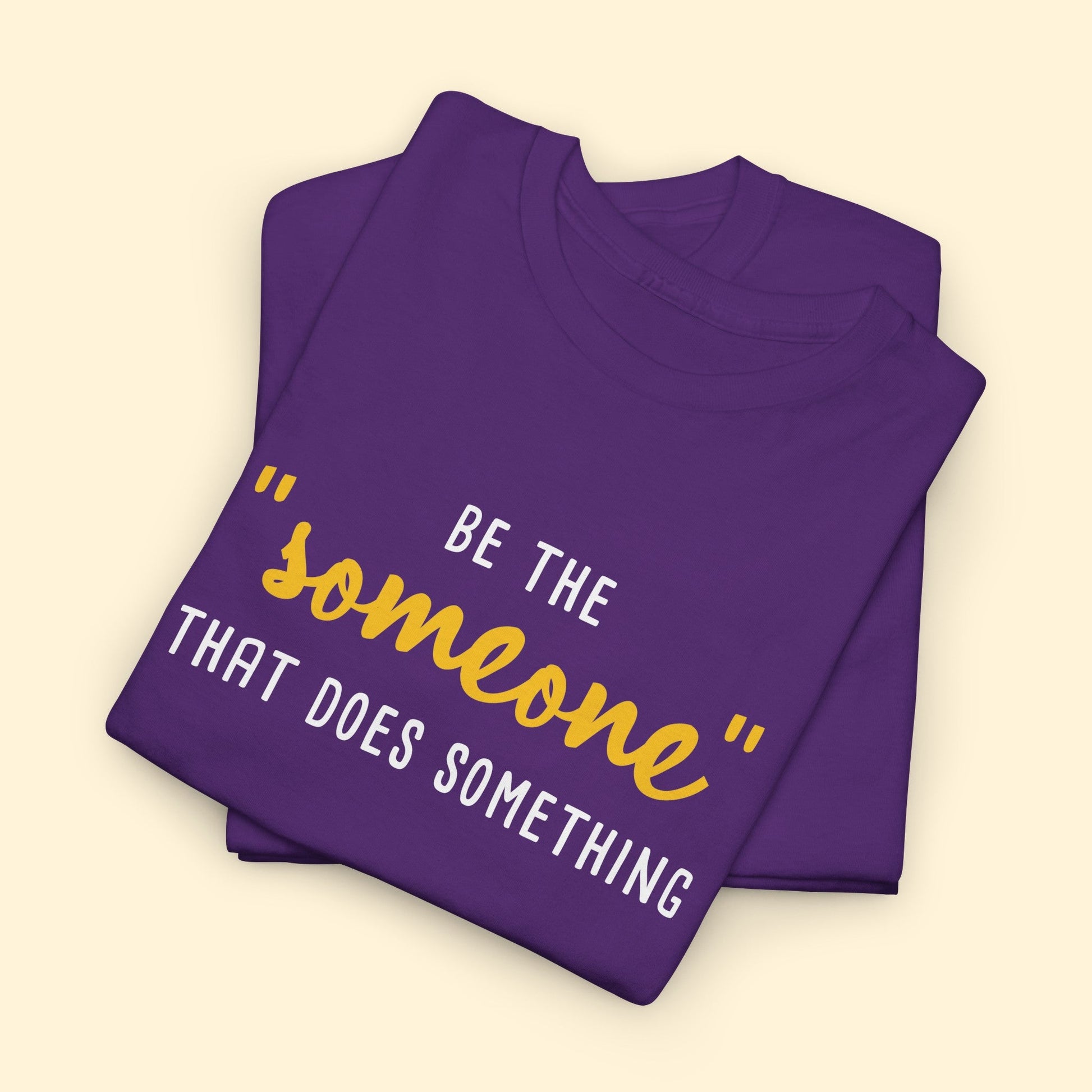 Be The "Someone" That Does Something | Unisex T - shirt - Detezi Designs - 64187840556659010340