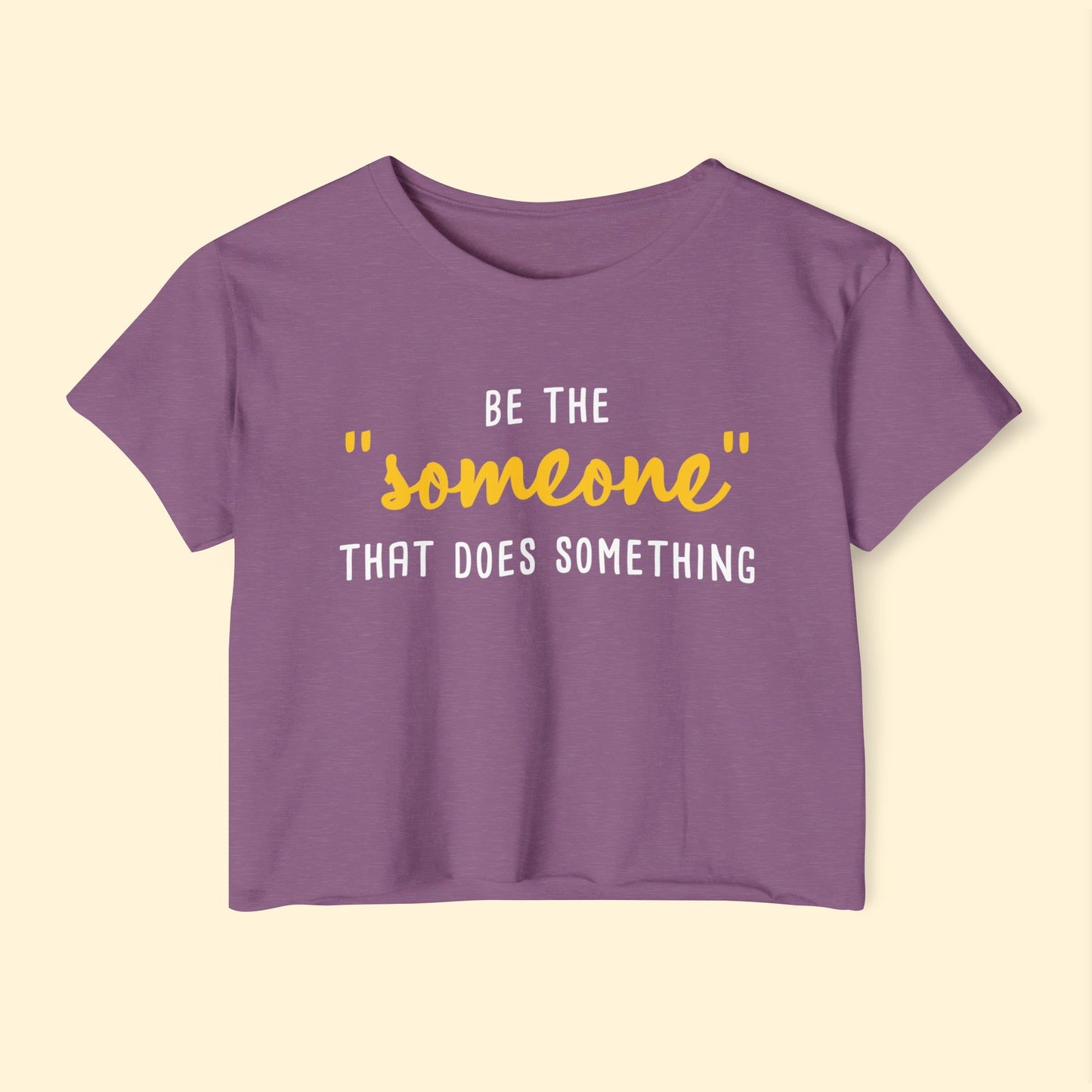 Be The "Someone" That Does Something | Women's Festival Crop Top - Detezi Designs - 83243738647112017071