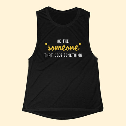 Be The "Someone" That Does Something | Women's Flowy Scoop Muscle Tank - Detezi Designs - 20866555194340850104