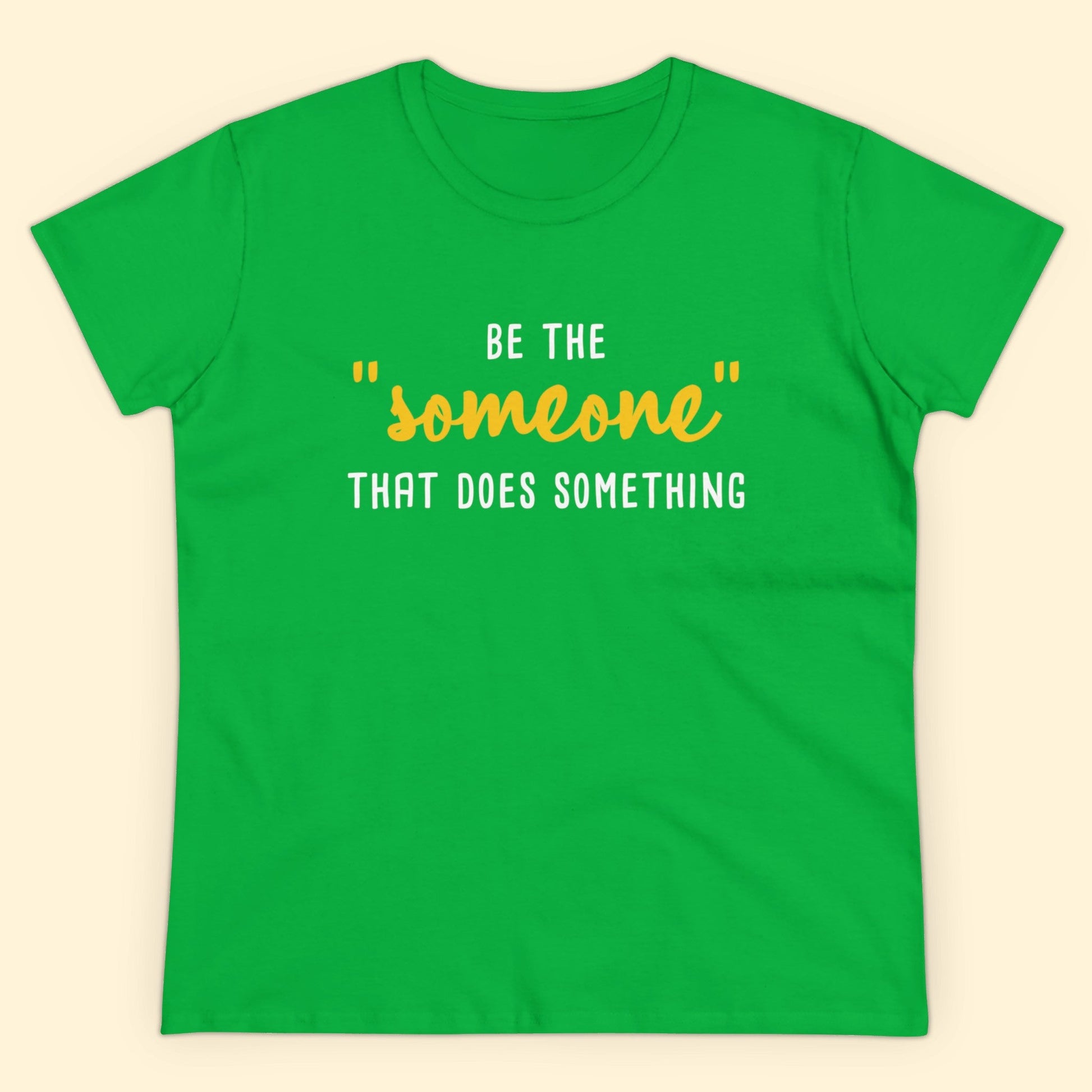 Be The "Someone" That Does Something | Women's Midweight Cotton Tee - Detezi Designs - 28592397892425991739