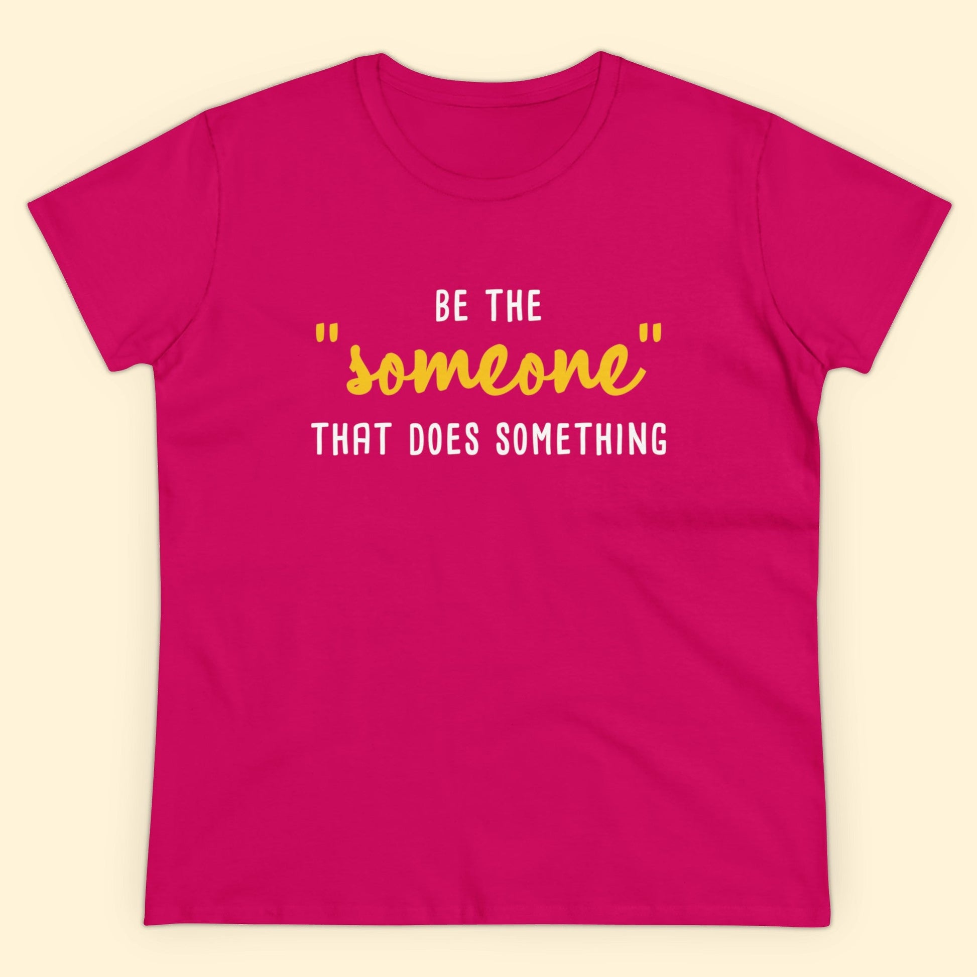 Be The "Someone" That Does Something | Women's Midweight Cotton Tee - Detezi Designs - 90980989899717693192