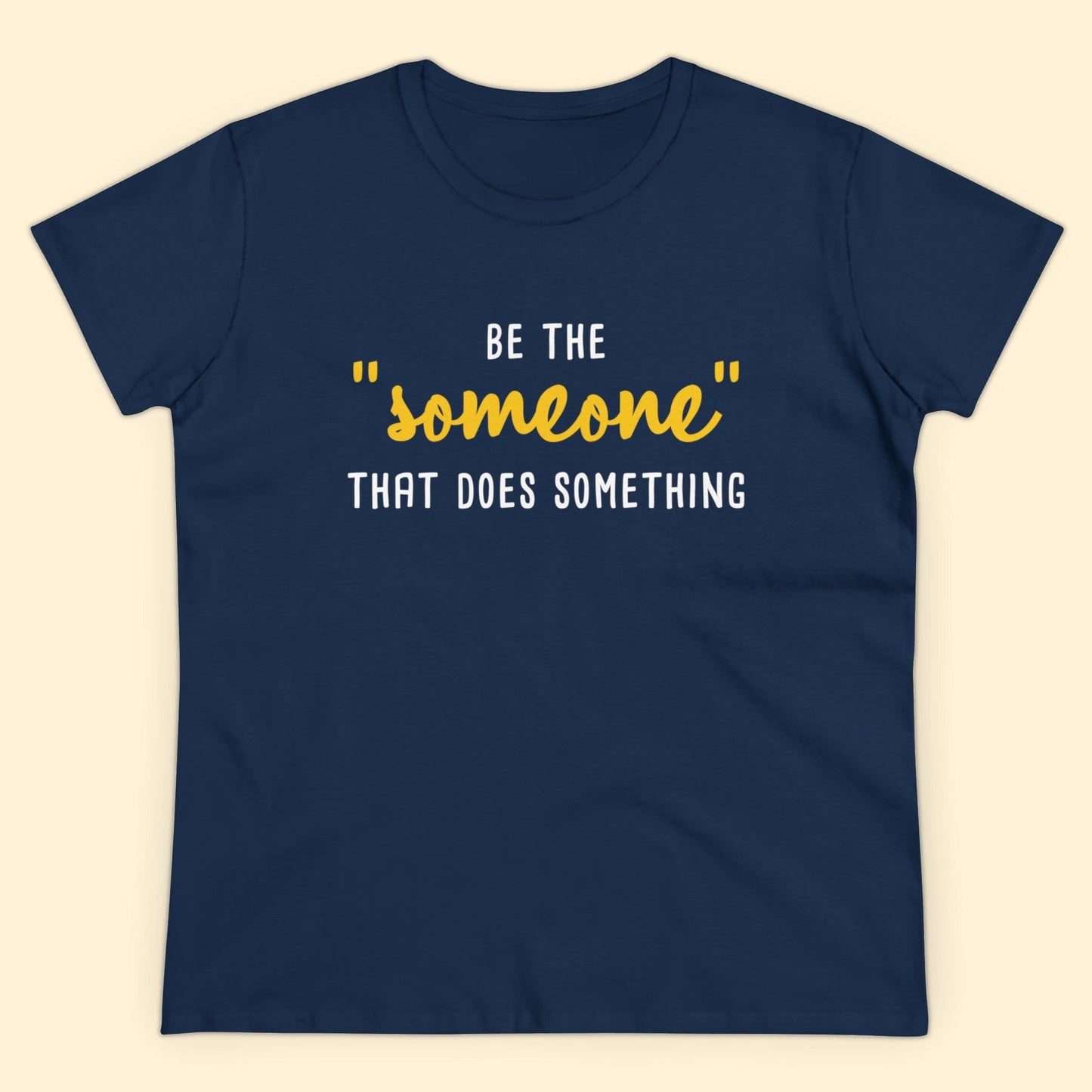 Be The "Someone" That Does Something | Women's Midweight Cotton Tee - Detezi Designs - 94240766660070766388