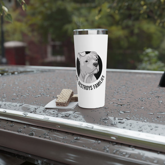 BSL Destroys Families | Insulated Tumbler, 22oz - Detezi Designs - 26853385235427435052