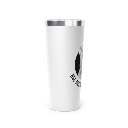 BSL Destroys Families | Insulated Tumbler, 22oz - Detezi Designs - 36996211398116480769