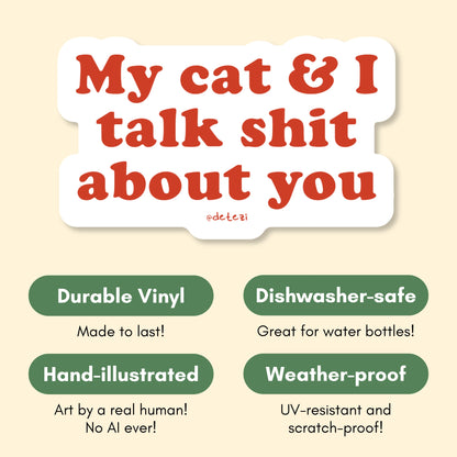 My Cat & I Talk Shit About You | Vinyl Sticker