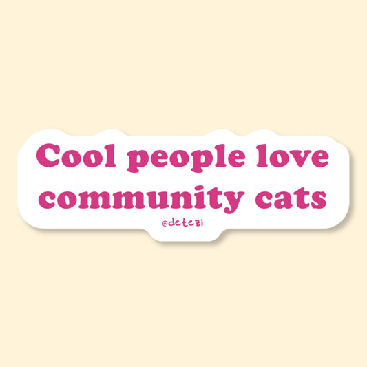 Cool People Love Community Cats | Vinyl Sticker - Detezi Designs-