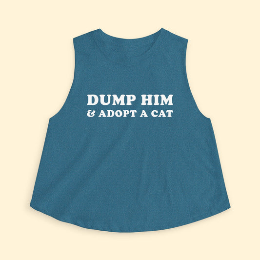 Cropped Muscle Tank | Dump Him & Adopt A Cat - Detezi Designs - 11967664910053622955