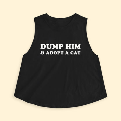 Cropped Muscle Tank | Dump Him & Adopt A Cat - Detezi Designs - 19265293077594505080