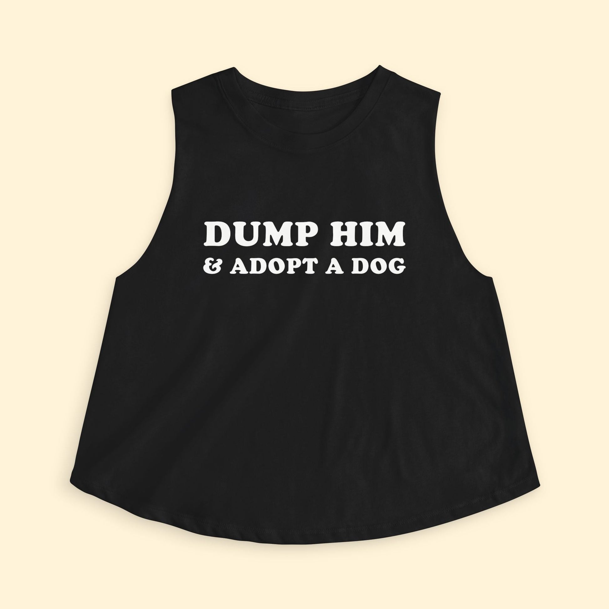 Cropped Muscle Tank | Dump Him & Adopt A Dog - Detezi Designs - 31291941589323083681