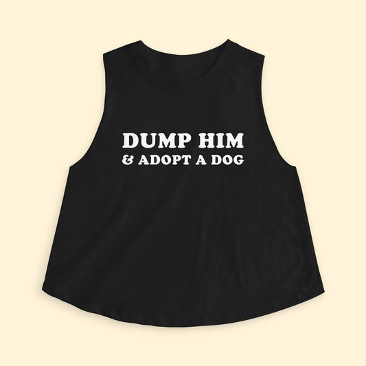 Cropped Muscle Tank | Dump Him & Adopt A Dog - Detezi Designs - 31291941589323083681