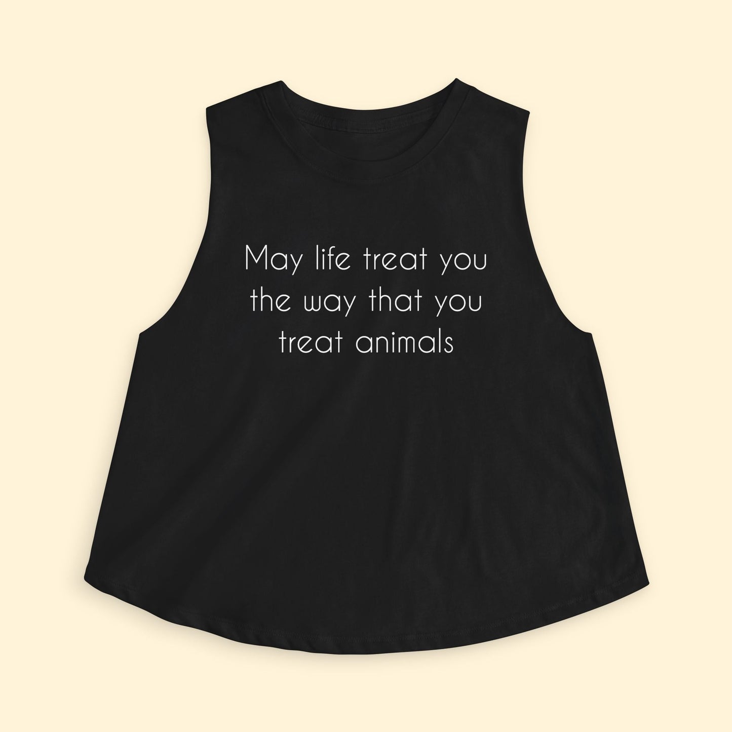 Cropped Muscle Tank | May Life Treat You The Way That You Treat Animals - Detezi Designs - 33710529340394127121