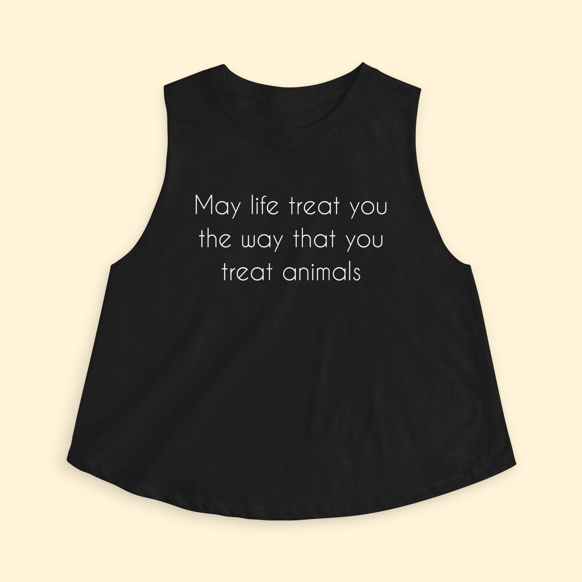 Cropped Muscle Tank | May Life Treat You The Way That You Treat Animals - Detezi Designs - 33710529340394127121