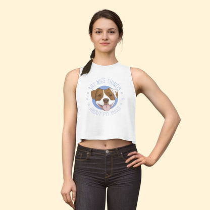 Cropped Muscle Tank | Say Nice Things About Pit Bulls - Detezi Designs - 19272168894378153983