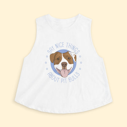 Cropped Muscle Tank | Say Nice Things About Pit Bulls - Detezi Designs - 33664201981757514833