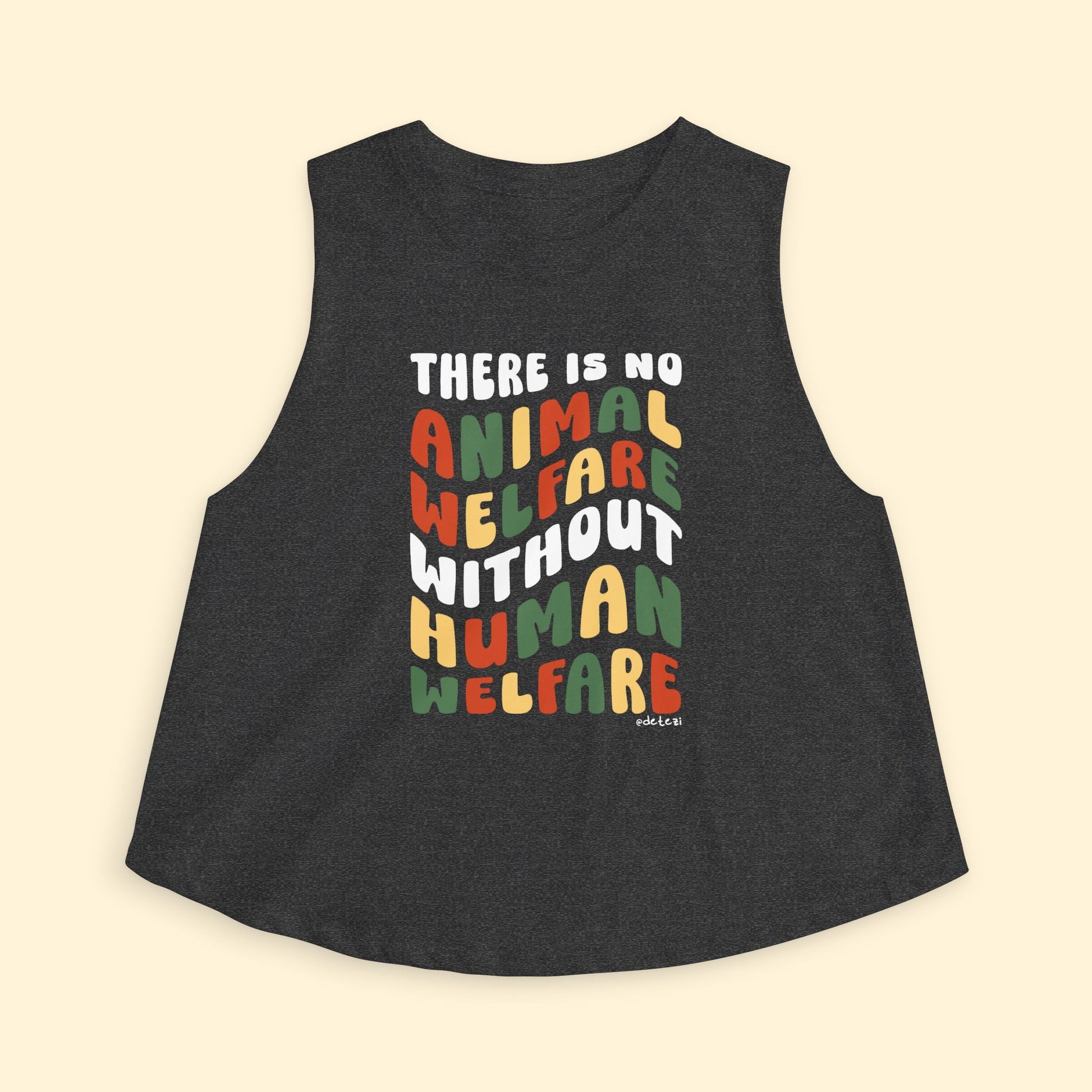 Cropped Muscle Tank | There Is No Animal Welfare Without Human Welfare - Detezi Designs - 25792461220050191870