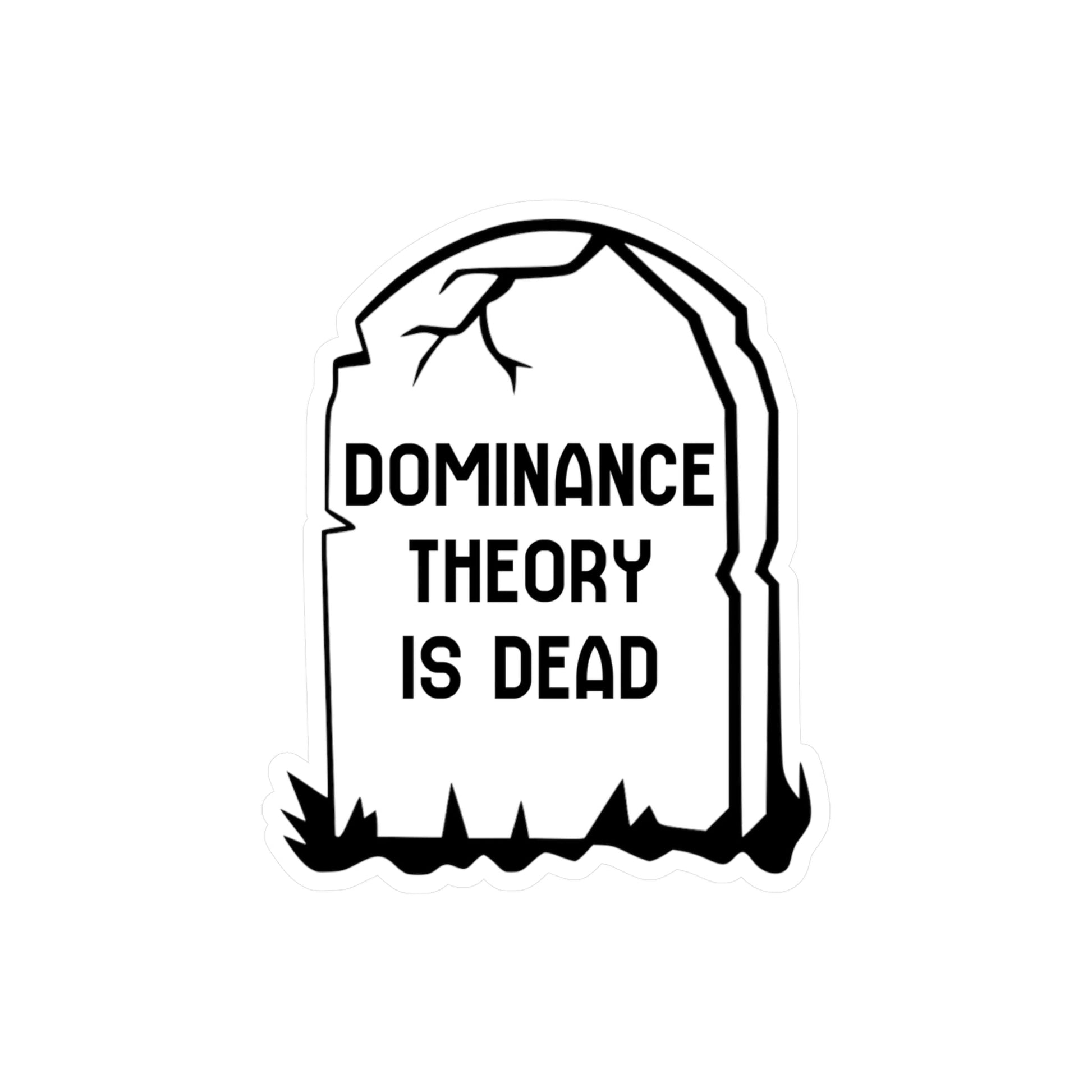 Dominance Theory Is Dead | Kiss - Cut Vinyl Decals - Detezi Designs - 22475223017137046806